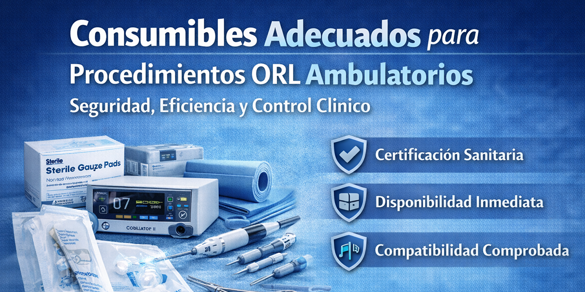 Consumibles adecuados para procedimientos ORL ambulatorios: seguridad, eficiencia y control clínico